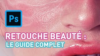 RETOUCHE BEAUTÉ  LE GUIDE COMPLET  Retouche peau amp modelage visage Photoshop [upl. by Cyrillus68]