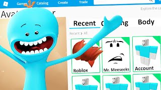 MAKING MR MEESEEKS a ROBLOX ACCOUNT [upl. by Nwadrebma]