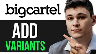 HOW TO ADD VARIANTS ON BIG CARTEL 2025 FULL GUIDE [upl. by Greeley]