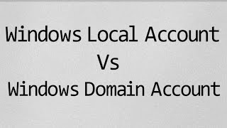 Windows Local Account vs Domain Account [upl. by Adnuahsar]