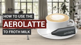 How To Use the AeroLatte To Froth Milk [upl. by Eihctir]