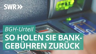 Geld zurück von der Bank Das BGHUrteil und seine Folgen für Verbraucher  Marktcheck SWR [upl. by Gratt91]