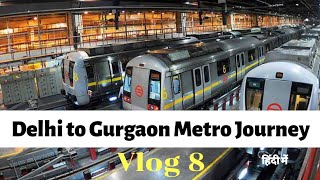 Delhi Metro Tour Delhi to Gurgaon Journey in Delhi Metro [upl. by Piderit]