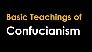 Basic Teachings of Confucianism [upl. by Bicknell]