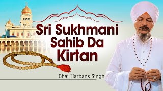 Bhai Harbans Singh Ji Jagadhri Wale  Sri Sukhmani Sahib Da Kirtan [upl. by Rimahs]