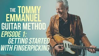 The Tommy Emmanuel Guitar Method  Episode 1 Getting Started with Fingerpicking [upl. by Tannenwald]