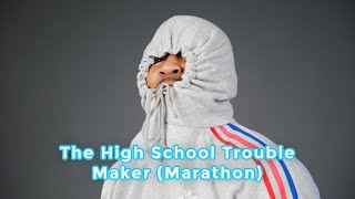 The High School Trouble Maker Marathon [upl. by Magdaia]