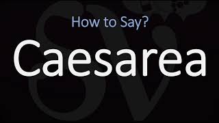 How to Pronounce Caesarea CORRECTLY [upl. by Htebazle]