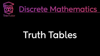 TRUTH TABLES  DISCRETE MATHEMATICS [upl. by Ennasil100]