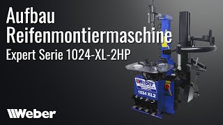 Aufbau Reifenmontiermaschine  Weber Expert Serie 1024XL2HP [upl. by Noyart]