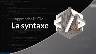 Apprendre lHTML  La syntaxe [upl. by Allain]