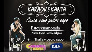 karaoke estoy enamorado thalia y pedro capo version para hombre [upl. by Cogn]