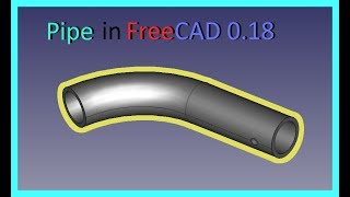 FreeCAD 018 Simple Pipe Tutorial [upl. by Esnohpla]