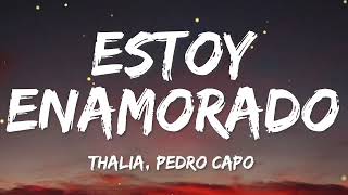 Estoy Enamorado  ThaliaPedro Capó Letra [upl. by Itirahc]