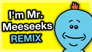 Im Mr Meeseeks Rick and Morty remix song [upl. by Aseretairam754]