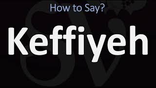 How to Pronounce Keffiyeh CORRECTLY [upl. by Kosey372]