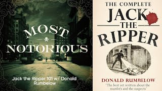 Jack the Ripper 101 w Donald Rumbelow  A True Crime History Podcast [upl. by Zilevi]