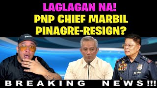 LAGLAGAN NA PNP CHIEF MARBILPINAGRERESIGN [upl. by Akienahs454]