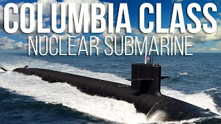 What Do We Know About the Us Navys New Submarine  Columbia Class  Learning Military [upl. by Ingmar]