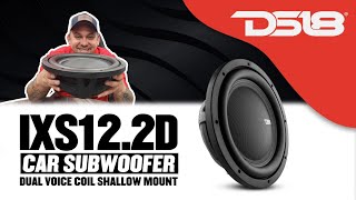 DS18 IXS122D 12quot Car Subwoofer 2Ohm DVC Shallow Mount [upl. by Sopher]