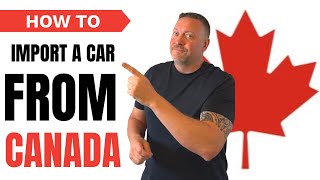 How to Import a Car from Canada into the USA [upl. by Hajidak]