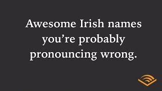 Awesome Irish names youre probably pronouncing wrong [upl. by Asreht]