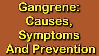 Gangrene Causes Symptoms And Prevention [upl. by Eliak]