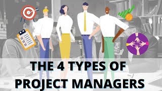 The 4 Types of Project Managers [upl. by Eloken311]