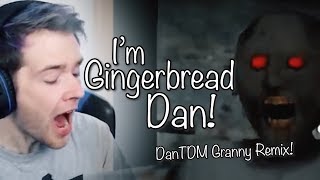 quotIM GINGERBREAD DANquot DanTDM Granny Remix  Song by Endigo [upl. by Soraya883]